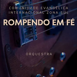 Imagem de capa para o Ebook Arranjo Orquestral – "Rompendo em Fé" (Comunidade Evangélica Internacional da Zona Sul)