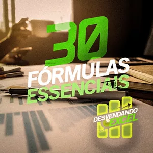 Imagem principal do produto Desvendando o Excel - As 30 Fórmulas Essenciais!