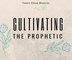 Cultivating the Prophetic