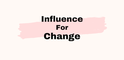 Influence For Change