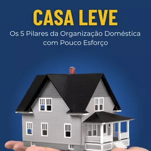 Imagem de capa para o Ebook Casa Leve: Os 5 Pilares da Organização Doméstica com Pouco Esforço