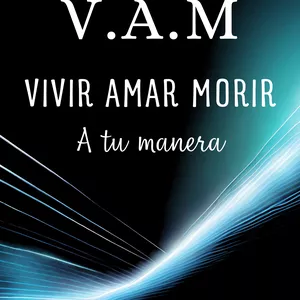 Imagen de portada para Ebook V.A.M. Vivir, Amar , Morir a tu manera