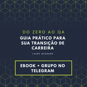 Imagem de capa para o Ebook [Ebook + Grupo no Telegram] Do zero ao QA - Guia prático para sua transição de carreira
