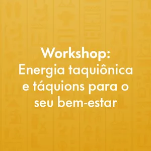 Imagem de capa para o Curso online Workshop: Energia taquiônica e tachyons para o seu bem-estar