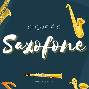 Imagem de capa para o Ebook O que é o saxofone