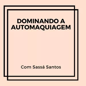 Imagem principal do produto Dominando a Automaquiagem com Sassá Santos