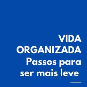 Imagem de capa para o Ebook VIDA ORGANIZADA - PASSOS PARA SER MAIS LEVE