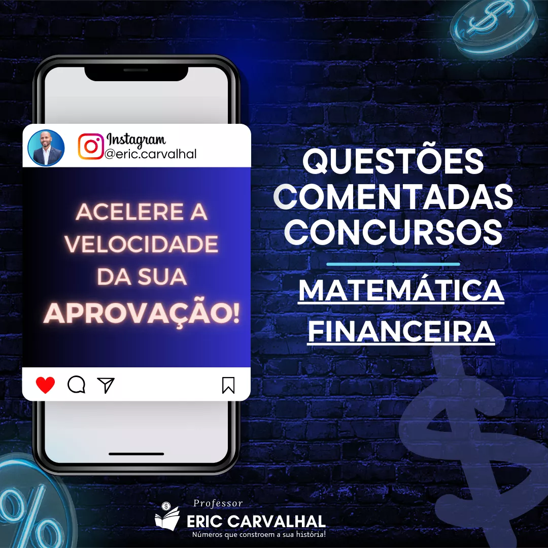 Matemática Financeira para Concursos: Revisão com Questões Comentadas