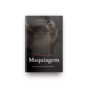 Imagem de capa para o Ebook Além da maquiagem - Automaquiagem I Autoconhecimento