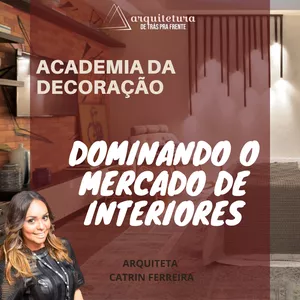 Imagem de Arquitetura de Trás Pra Frente - DOMINANDO O MERCADO DE INTERIORES criado por Catrin Ferreira na hotmart