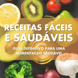 Imagem de capa para o Ebook Receitas faceis e saudaveis. Guia definitivo para uma alimentacao saudavel