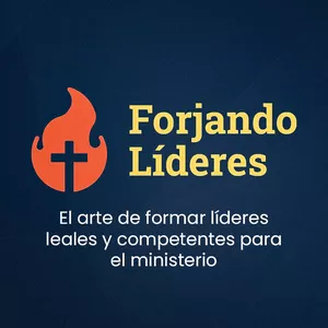 Imagen de portada para Curso online Forjando Líderes: El arte de formar líderes leales y competentes para el ministerio