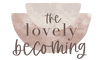 The Lovely Becoming