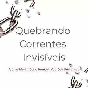 Imagem de capa para o Evento online (online) Workshop Quebrando Correntes Invisíveis _ Como Identificar e Romper Padrões Limitantes