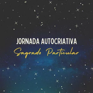 Imagem de capa para o Curso online Jornada AutoCriativa Sagrado Particular