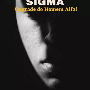 Imagem de capa para o Ebook Homem Sigma - Upgrade do Homem Alfa!