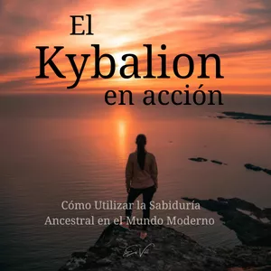 Imagen de portada para Ebook El Kybalion en Acción: Cómo Utilizar la Sabiduría Ancestral en el Mundo Moderno