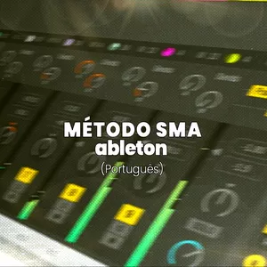 Imagem de capa para o Curso online Método SMA - Ableton (Português)