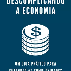 Imagem de capa para o Ebook DESCOMPLICANDO A ECONOMIA