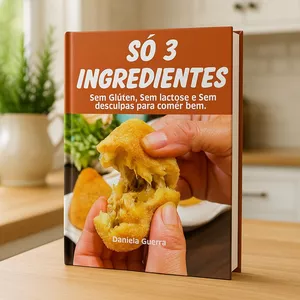 Imagem de capa para o Ebook  3 Ingredientes - Sem Glúten sem Lactose + 2 Bônus Exclusivos 🍲💛