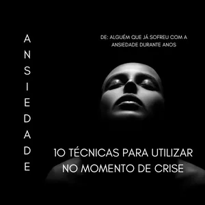 Imagem de capa para o Ebook 10 Técnicas para DOMINAR a ansiedade