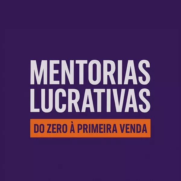 Mentorias Lucrativas: Do Zero à Primeira Venda