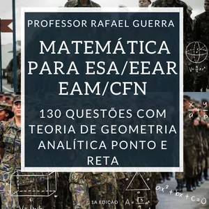 Imagem de capa para o Ebook MATEMÁTICA PARA ESA EEAR EAM E CFN - 130 QUESTÕES COM TEORIA de GEOMETRIA ANALÍTICA - PONTO E RETA