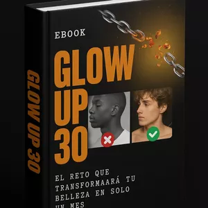 Imagen de portada para Ebook Glow Up 30: La Guía Definitiva para el Atractivo Masculino 💎