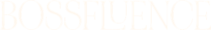 BOSSFLUENCE
