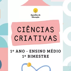Imagem de capa para o Ebook Ciências Criativas 1º Ano 1º Bimestre (Ensino Médio) - Apostila com Planos de Aula