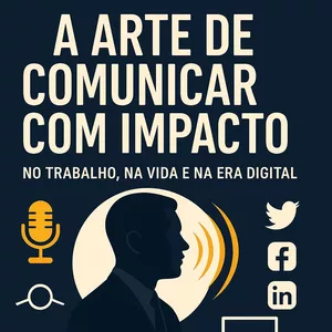 Imagem de capa para o Curso online A Arte de Comunicar com Impacto no Trabalho, na Vida e na Era Digital