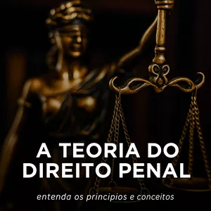 Imagem de capa para o Ebook  A Teoria do Direito Penal: Domine os Princípios e Conceitos Essenciais
