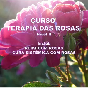 Imagem de capa para o Curso online TERAPIA DAS ROSAS NÍVEL II - REIKI COM ROSAS  E CURA SISTÊMICA COM ROSAS  🙏✨🌹✨🙌✨💖
