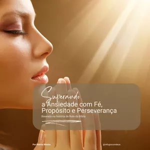 Imagem de capa para o Ebook Superando a Ansiedade com Fé, Propósito e Perseverança