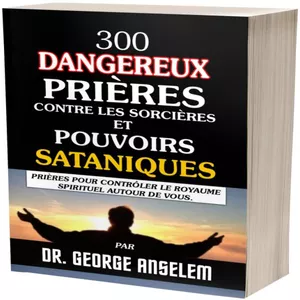 Image de couverture pour le Ebook 300 DANGEREUX PRIÈRES CONTRE LES SORCIÈRES ET POUVOIRS SATANIQUES