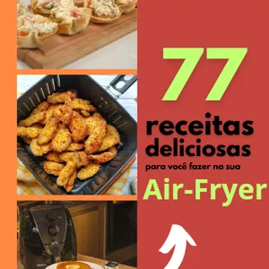 Imagem de capa para o Ebook 77 Receitas para sua AIR-FRYER