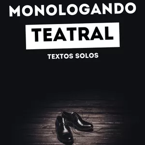 Imagem de capa para o Ebook Monologando Teatral-Textos Solos.