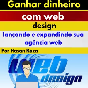 Imagem de capa para o Ebook Ganhar dinheiro com web design: lançando e expandindo sua agência web