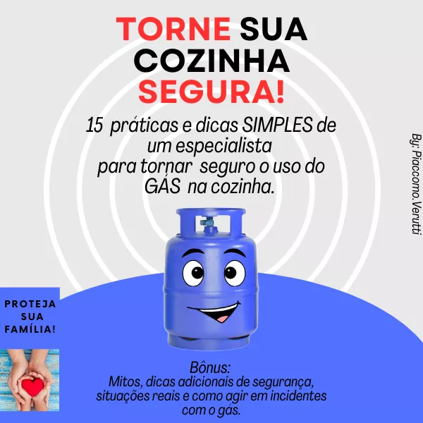 TORNE SUA COZINHA SEGURA! 15  práticas e dicas SIMPLES de um especialista  para tornar  seguro o uso do GÁS  na cozinha. 