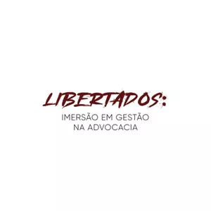 Imagem de capa para o Evento online Libertados: Imersão em Gestão na Advocacia