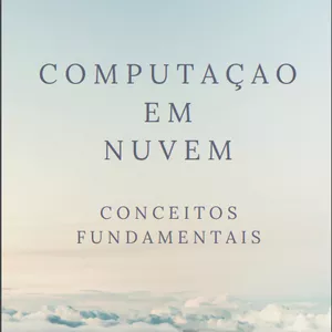Imagem de capa para o Ebook Computação em Nuvem: Conceitos Fundamentais