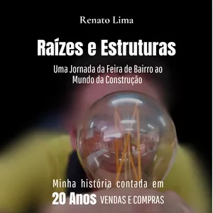 Imagem de capa para o Ebook Raízes e Estruturas - Uma Jornada da Feira de Bairro ao Mundo da Construção