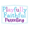 Playfully Faithful Parenting
