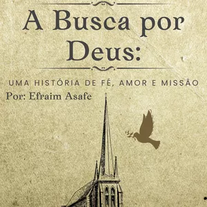 Imagem de capa para o Ebook A Busca por Deus: Uma História de Fé, Amor e Missão