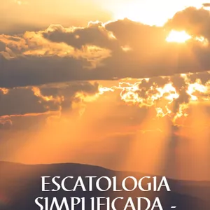 Imagem de capa para o Ebook EBOOK ESCATOLOGIA SIMPLIFICADO - VOLUME 1