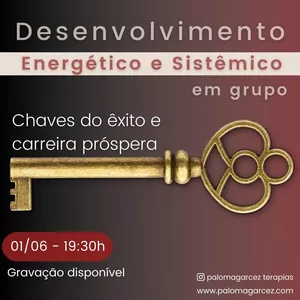 Imagem de capa para o Evento online DESENVOLVIMENTO ENERGÉTICO E SISTÊMICO EM GRUPO: CHAVES DO ÊXITO E CARREIRA PRÓSPERA