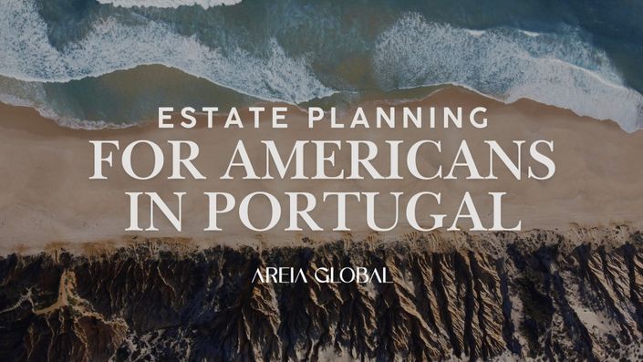 Cross Border Estate Planning for Americans in Portugal