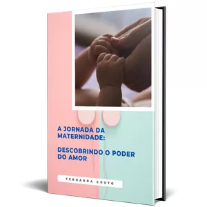 Imagem de capa para o Ebook A Jornada da Maternidade ...  Descobrindo o Poder do Amor