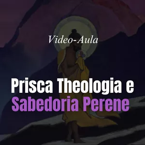 Imagem de capa para o Curso online Prisca Theologia e Sabedoria Perene - Marsílio Ficino e René Guénon