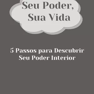 Imagem de capa para o Ebook  Seu Poder,Sua Vida: 5 Passos para Descobrir seu Poder interior